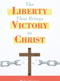 The Liberty That Brings Victory in Christ